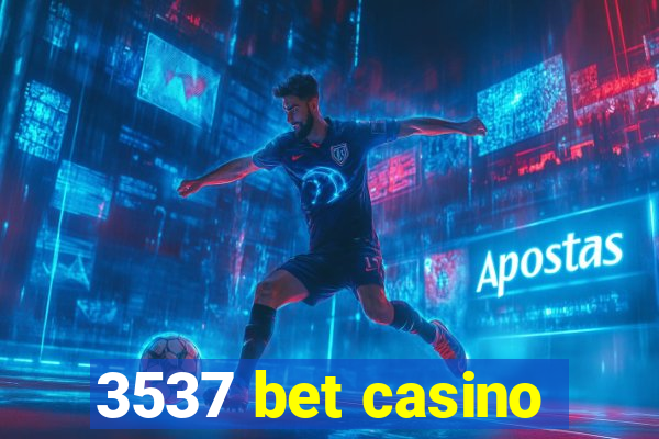 3537 bet casino